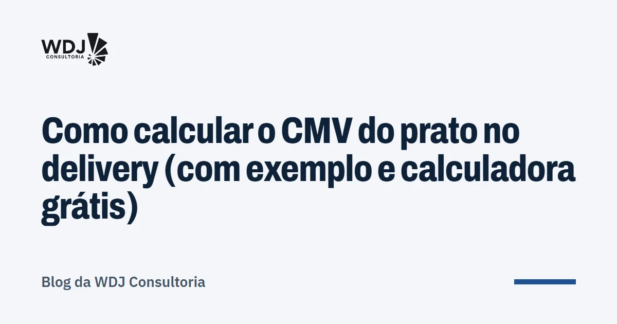 Capa do artigo: Como calcular o CMV do prato no delivery (com exemplo e calculadora grátis)